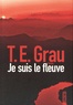 T. E. Grau - Je suis le fleuve.