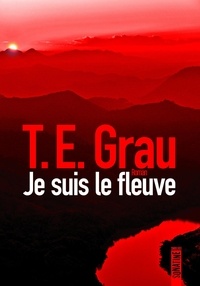 Téléchargez des livres sur iphone 4s Je suis le fleuve par T. E. Grau 9782355847974 in French
