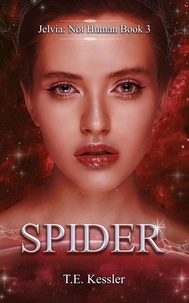  T.E Kessler - Spider - Jelvia: Not Human, #3.