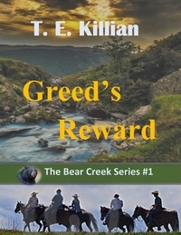  T. E. Killian - Greed's Reward - Bear Creek Series, #1.