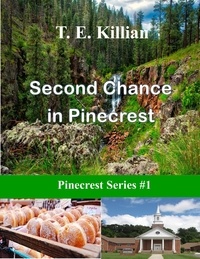  T. E. Killian - Second Chance in Pinecrest - Pinecrest Series, #1.
