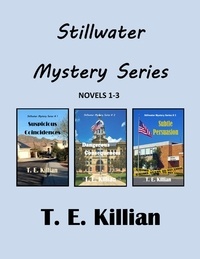 T. E. Killian - Stillwater Mystery Series, Novels 1-3 - Stillwater Mystery Series.