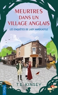 T. E. Kinsey - Les enquêtes de Lady Hardcastle  : Meurtres dans un village anglais.