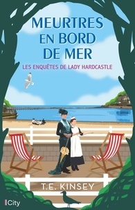 T. E. Kinsey - Les enquêtes de Lady Hardcastle  : Meurtres en bord de mer.