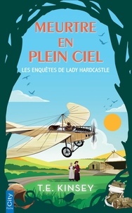 T. E. Kinsey - Les enquêtes de Lady Hardcastle Tome 7 : Meurtre en plein ciel.