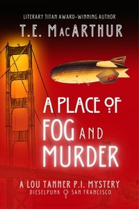  T.E. MacArthur - A Place of Fog and Murder (Second Edition) - Lou Tanner, P.I..