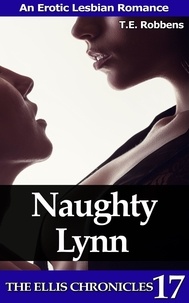  T.E. Robbens - Naughty Lynn: An Erotic Lesbian Romance - The Ellis Chronicles, #17.