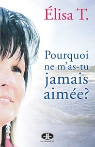 Pourquoi ne m'as-tu jamais aimée ?