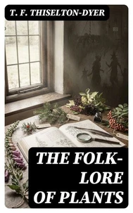 The Folk-lore of Plants