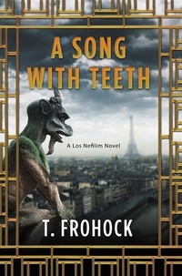 T. Frohock - A Song with Teeth - A Los Nefilim Novel.