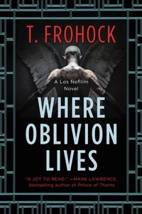 T. Frohock - Where Oblivion Lives.
