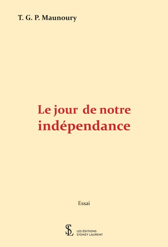 T.G.P. Maunoury - Le jour de notre indépendance.