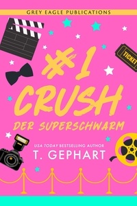  T. Gephart - #1 Crush – Der Superschwarm.