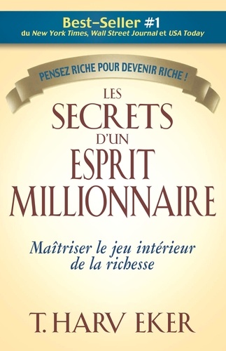 Les secrets d'un esprit millionnaire - Maitrisez le jeu intérieur de la richesse