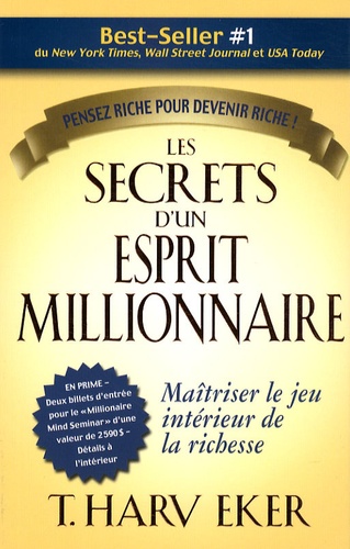 T. Harv Eker - Les secrets d'un esprit millionnaire - Passer maître au jeu intérieur de la richesse.