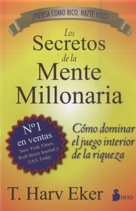 T. Harv Eker - Los Secretos de la Mente Millonaria - Como dominar el juego interior de la riqueza.