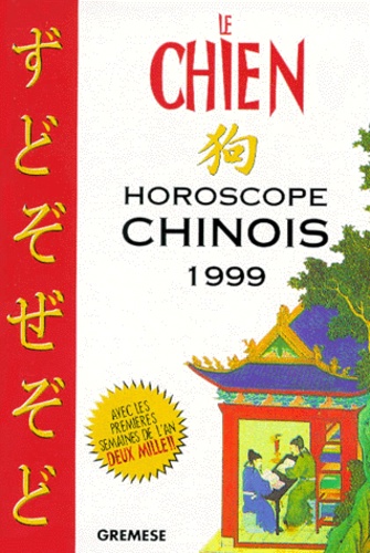  T'ien Hsiao Wei - Le Chien. Horoscope Chinois 1999-2000 Avec Les Previsions Specifiques Pour Chaque Jour De L'Annee.