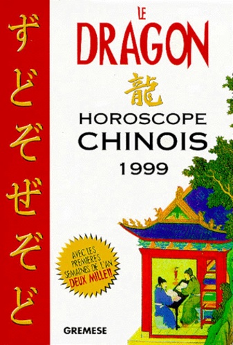  T'ien Hsiao Wei - Le Dragon. Horoscope Chinois 1999-2000 Avec Les Previsions Specifiques Pour Chaque Jour De L'Annee.