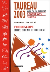  T'ien Hsiao Wei et Antoine Anzaldi - Taureau 2003. L'Horoscope Entre Orient Et Occident.