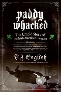 T. J. English - Paddy Whacked - The Untold Story of the Irish American Gangster.