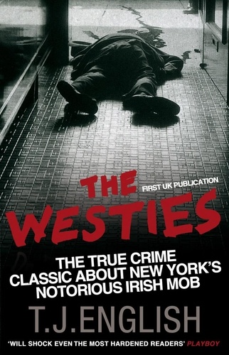 T.J. English - The Westies - Inside New York's Irish Mob.