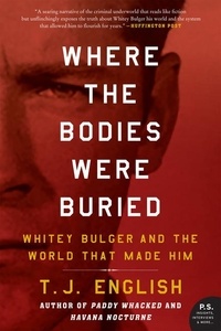 T. J. English - Where the Bodies Were Buried - Whitey Bulger and the World That Made Him.