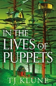 T. J. Klune - In the Lives of Puppets.