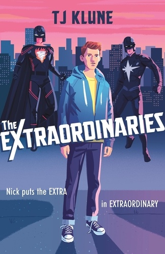 The Extraordinaries. An astonishing young adult superhero fantasy from the author of The House on the Cerulean Sea
