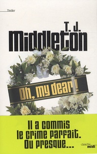 T. J. Middleton - Oh, my dear !.
