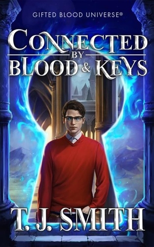  T. J. Smith - Connected by Blood &amp; Keys - Gifted Blood Universe, #1.