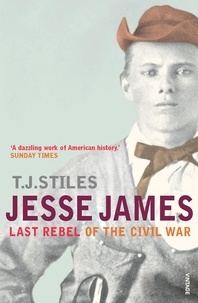 T J Stiles - Jesse James.
