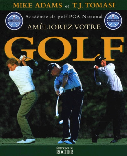 T-J Tomasi et Mike Adams - Ameliorez Votre Golf.