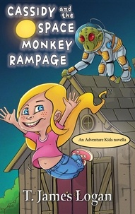  T. James Logan - Cassidy and the Space Monkey Rampage - Adventure Kids, #9.