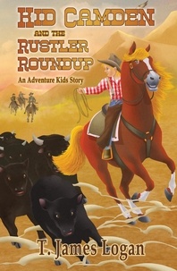  T. James Logan - Kid Camden and the Rustler Roundup - Adventure Kids, #8.