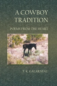  T.K. Galarneau - A Cowboy Tradition: Poems From the Heart.