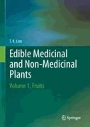 T. K. Lim - Edible Medicinal and Non-Medicinal Plants - Volume 1, Fruits.