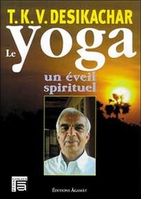 T.K.V. Desikachar - Le yoga, un éveil spirituel.