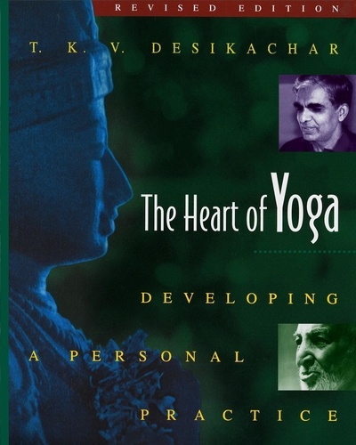 T. K. V. Desikachar - The Heart of Yoga - Developing Personal Practice.