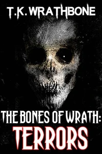 The Bones of Wrath: Terrors
