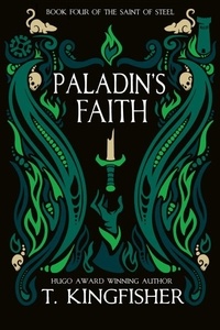 T. Kingfisher - Paladin's Faith.