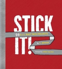 T. L. Bonaddio - Stick It! - 99 DIY Duct Tape Projects.