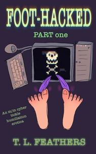 Foothacked Part 1: an M/M Cyber Tickle Erotica