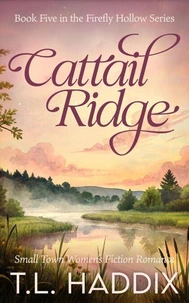 Cattail Ridge: A Small Town Women's Fiction Romance