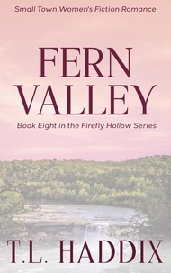  T. L. Haddix - Fern Valley: A Small Town Women's Fiction Romance - Firefly Hollow, #8.