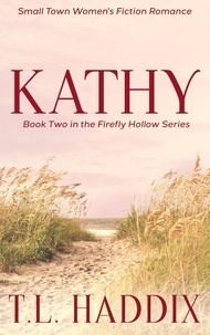  T. L. Haddix - Kathy: A Small Town Women's Fiction Romance - Firefly Hollow, #2.