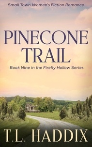  T. L. Haddix - Pinecone Trail: A Small Town Women's Fiction Romance - Firefly Hollow, #9.