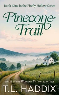 Pinecone Trail: A Small Town Women's Fiction Romance