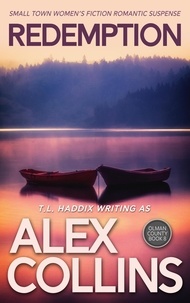  T. L. Haddix et  Alex Collins - Redemption: Small Town Women's Fiction Romantic Suspense - Olman County, #8.