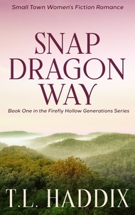  T. L. Haddix - Snapdragon Way: A Small Town Women's Fiction Romance - Firefly Hollow Generations, #1.