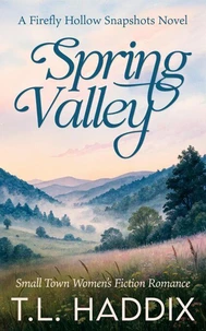 Spring Valley: A Small Town Women's Fiction Romance